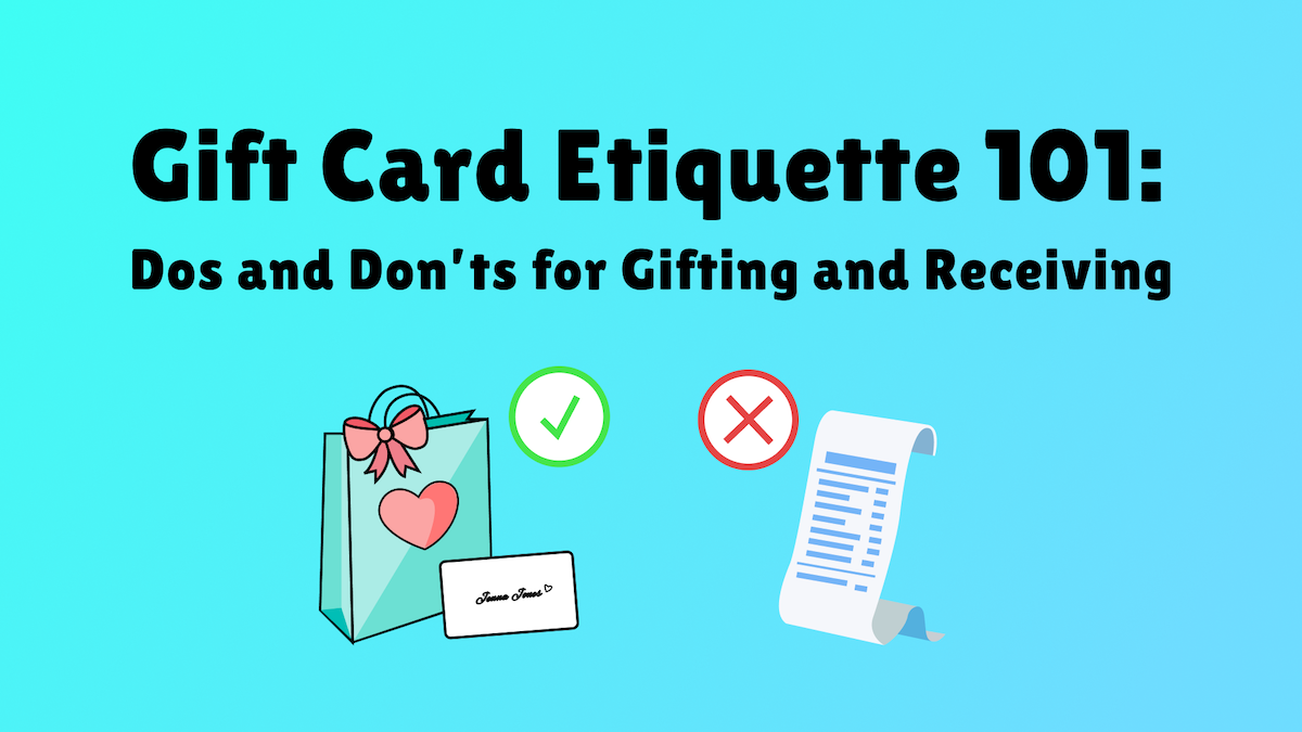 Gift Card Etiquette 101: Dos and Don&#8217;ts for Gifting and Receiving