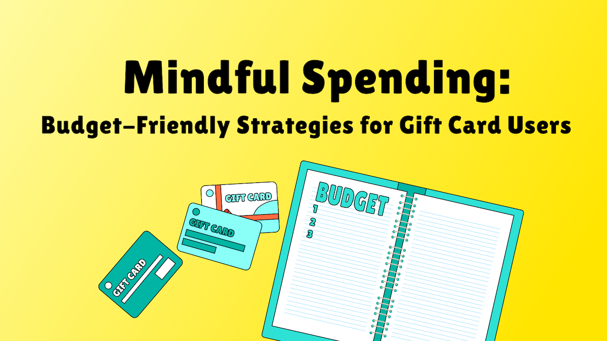 Mindful Spending: Budget-Friendly Strategies for Gift Card Users