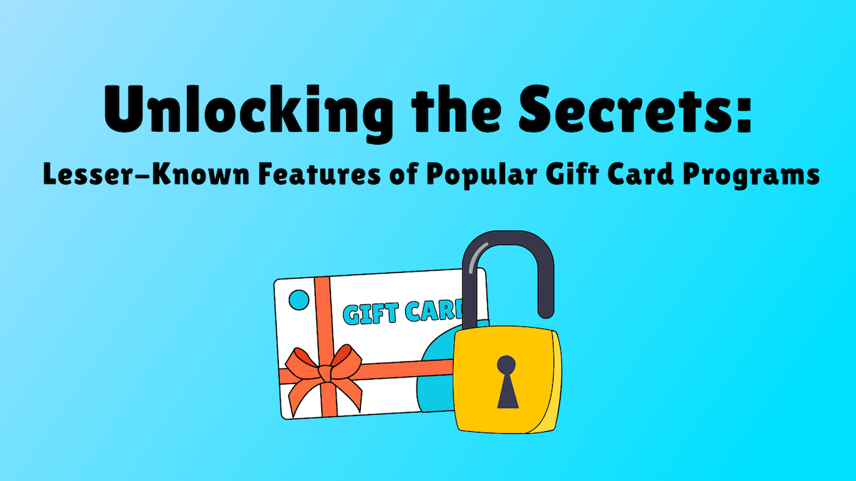 Unlocking the Secrets: Lesser-Known Features of Popular Gift Card Programs